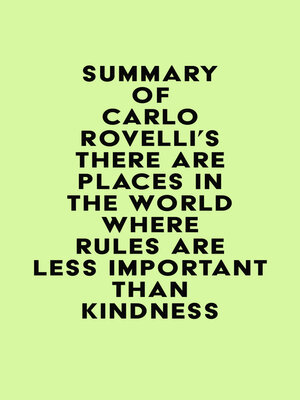cover image of Summary of Carlo Rovelli's There Are Places in the World Where Rules Are Less Important Than Kindness